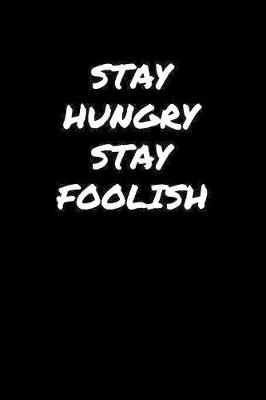 Book cover for Stay Hungry Stay Foolish