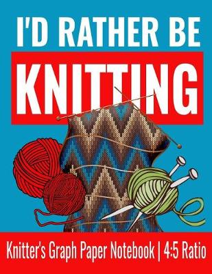 Book cover for I'd Rather Be Knitting