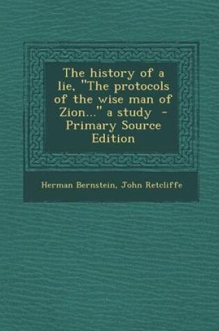 Cover of The History of a Lie, the Protocols of the Wise Man of Zion... a Study - Primary Source Edition