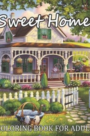 Cover of Sweet Home Coloring Book For Adult