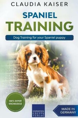 Cover of Spaniel Training - Dog Training for your Spaniel puppy