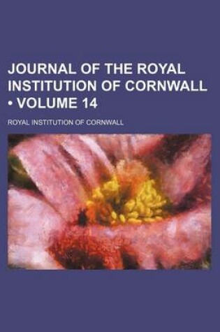 Cover of Journal of the Royal Institution of Cornwall (Volume 14 )