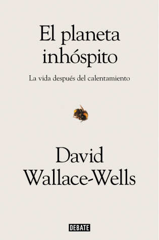 Cover of El planeta inhóspito: La vida después del calentamiento / The Uninhabitable Earth: Life After Warming