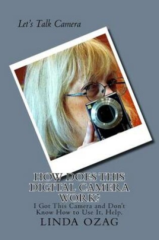 Cover of How Does This Digital Camera Work?