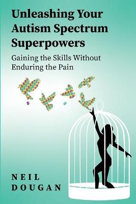 Cover of Unleashing Your Autism Spectrum Superpowers