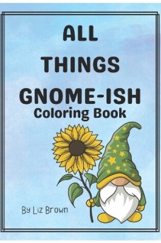 Cover of All Things Gnome-Ish