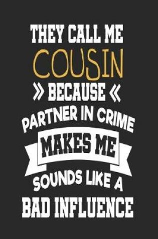 Cover of They Call Me Cousin Because Partner In Crime Makes Me Sound Like a Bad Influence