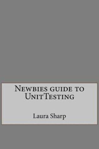 Cover of Newbies Guide to Unittesting