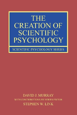 Book cover for The Creation of Scientific Psychology