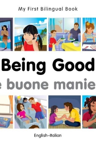Cover of My First Bilingual Book -  Being Good (English-Italian)
