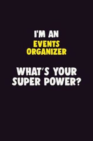 Cover of I'M An Events Organizer, What's Your Super Power?