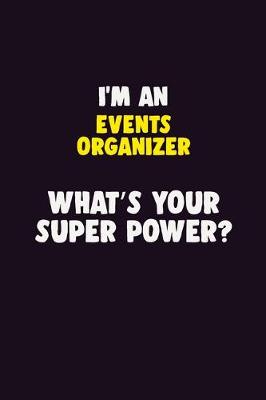 Book cover for I'M An Events Organizer, What's Your Super Power?