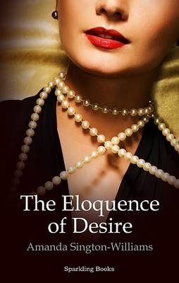 The Eloquence of Desire by Amanda Sington-Williams