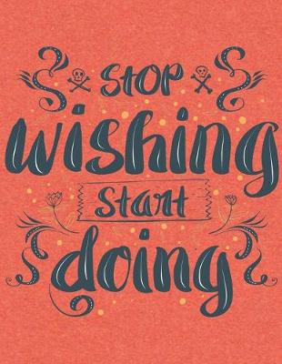 Book cover for Academic Planner 2019-2020 - Motivational Quotes - Stop Wishing Start Doing