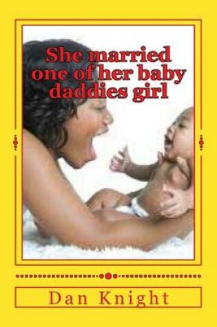 Cover of She Married One of Her Baby Daddies Girl