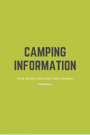 Cover of Camping Information - Wide Ruled Line Diary and Journal