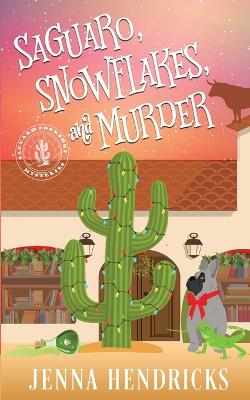 Book cover for Saguaro, Snowflakes, and Murder