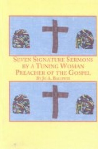 Cover of Seven Signature Sermons by a Tuning Woman Preacher of the Gospel