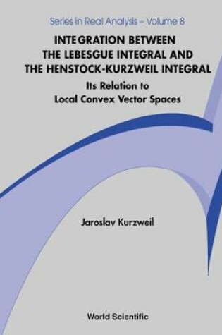 Cover of Integration Between The Lebesgue Integral And The Henstock-kurzweil Integral: Its Relation To Local Convex Vector Spaces