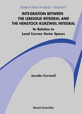 Cover of Integration Between The Lebesgue Integral And The Henstock-kurzweil Integral: Its Relation To Local Convex Vector Spaces