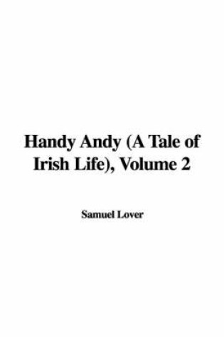 Cover of Handy Andy (a Tale of Irish Life), Volume 2