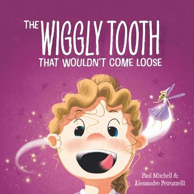 Book cover for The Wiggly Tooth That Wouldn't Come Loose