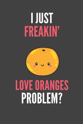 Book cover for I Just Freakin' Love Oranges