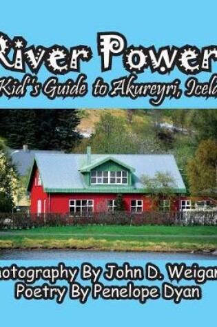 Cover of River Power, A Kid's Guide To Akureyri, Iceland