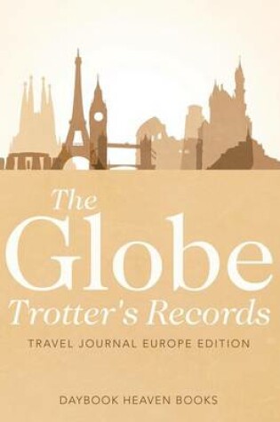 Cover of The Globe Trotter's Records - Travel Journal Europe Edition