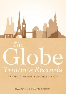 Book cover for The Globe Trotter's Records - Travel Journal Europe Edition