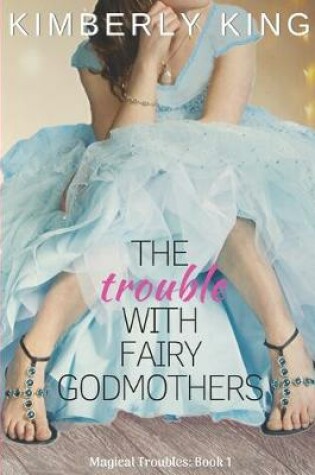 The Trouble with Fairy Godmothers