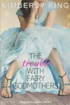 Book cover for The Trouble with Fairy Godmothers