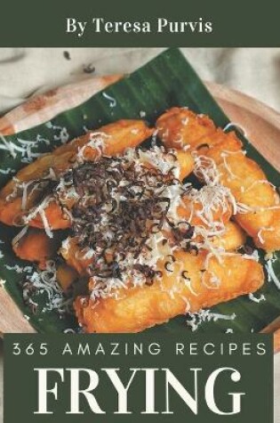 Cover of 365 Amazing Frying Recipes