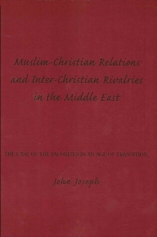 Cover of Muslim-Christian Relations and Inter-Christian Rivalries in the Middle East