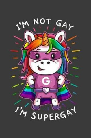 Cover of I'm Not Gay I'm Supergay