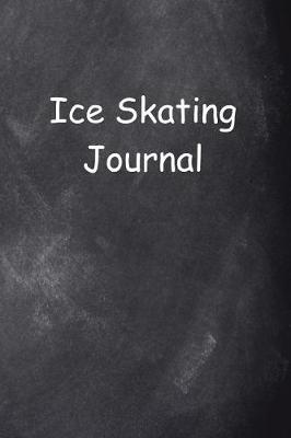 Book cover for Ice Skating Journal Chalkboard Design