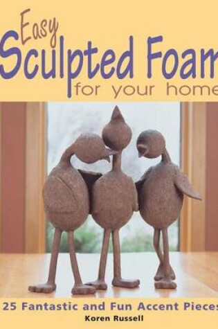 Cover of Easy Sculpted Foam for Your Home