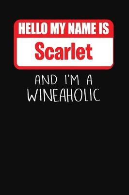 Cover of Hello My Name Is Scarlet and I'm a Wineaholic