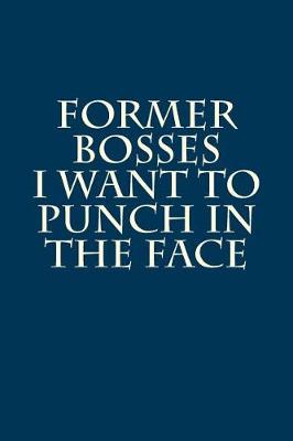 Book cover for Former Bosses I Want to Punch in the Face