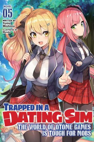 Cover of Trapped in a Dating Sim: The World of Otome Games is Tough for Mobs (Light Novel) Vol. 5