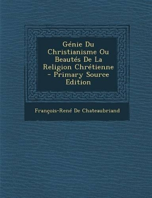 Book cover for Génie Du Christianisme Ou Beautés De La Religion Chrétienne - Primary Source Edition