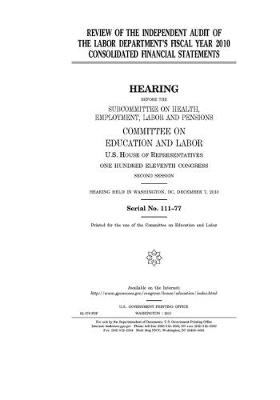 Book cover for Review of the independent audit of the Labor Department's fiscal year 2010 consolidated financial statements