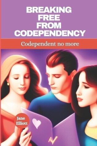 Cover of Breaking free from codependency