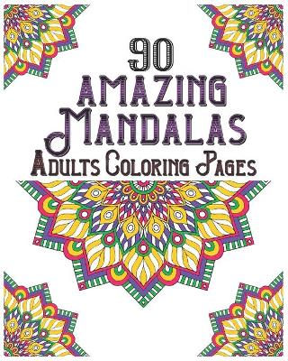 Book cover for 90 Amazing Mandalas Adults Coloring Pages