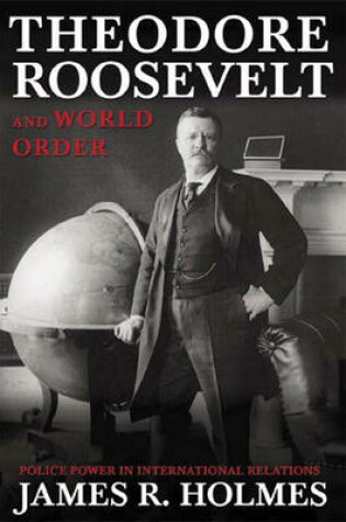 Cover of Theodore Roosevelt and World Order