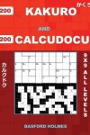 Book cover for 200 Kakuro and 200 Calcudocu 9x9 All Levels.