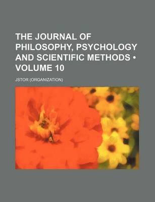 Book cover for The Journal of Philosophy, Psychology, and Scientific Methods Volume 10