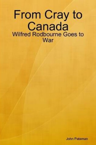 Cover of From Cray to Canada: Wilfred Rodbourne Goes to War