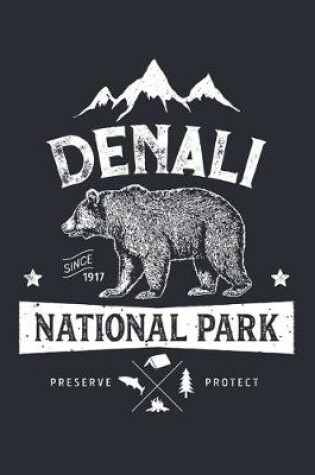 Cover of Denali Since 1917 National Park Preserve Protect