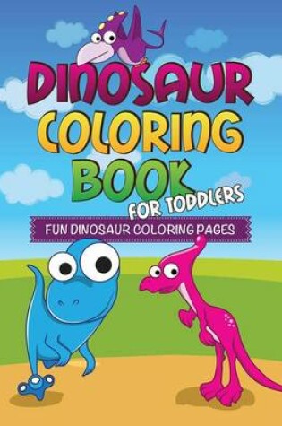 Cover of Dinosaur Coloring Book for Toddlers